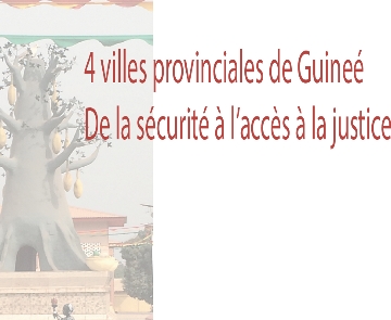 Accès à la justice et la sécurité dans 4 villes provinciales de Guinée